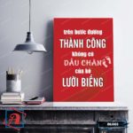 Tranh động lực trang trí văn phòng làm việc - Trên bước đường Thành Công không có dấu chân của kẻ Lười Biếng - DL003