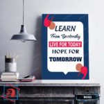 Tranh động lực trang trí văn phòng làm việc - Learn from Yesterday, live for Today, hope for Tomorrow - DL013