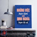 Tranh động lực trang trí văn phòng làm việc - Những việc bạn làm sẽ định nghĩa bạn là ai - DL012
