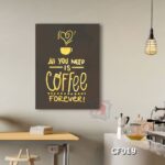 Tranh trang trí quán cafe - All you need is coffee forever - CF019