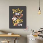 Tranh trang trí quán cafe - The best time to drink coffee is now - CF010