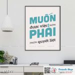 Tranh động lực trang trí phòng làm việc - Muốn được việc, phải quyết liệt - v2 - DL593