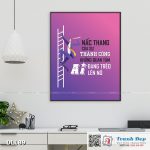 Tranh động lực trang trí phòng làm việc - Nấc thang của sự thành công không quan tâm ai đang trèo lên nó - DL189