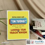 Tranh động lực để bàn làm việc - Đừng bao giờ em tưởng, sống và làm việc phải có lương tâm và trách nhiệm - SDB566