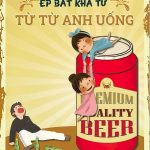 Tranh trang trí quán bia, quán nhậu BIA004-Rượu bất khả ép, ép bất khả từ, từ từ anh uống - Ảnh 3
